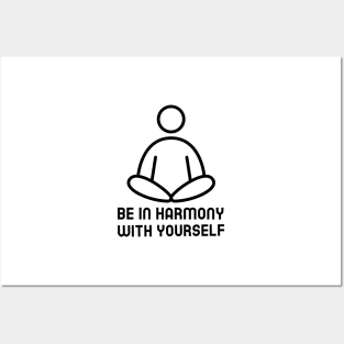 Be In Harmony With Yourself Posters and Art